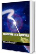 Incantatore Sotto Copertura (Gli Incantatori Segreti Vol. 4)