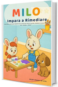Milo Impara a Rimediare: Una dolce storia per bambini (3&ndash;6 anni) per dire la verit&agrave;, chiedere scusa e aiutare (Le piccole lezioni di Milo-)