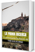 LA PRIMA RICERCA: Il commissario De Rensis 46 (IL COMMISSARIO TONI DE RENSIS)