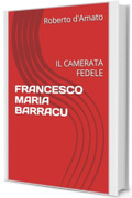 FRANCESCO MARIA BARRACU: IL CAMERATA FEDELE (PRINCIPE d'AMATO Vol. 28)