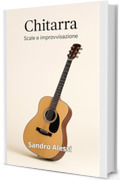 Chitarra: Scale e improvvisazione