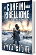 Ai Confina Della Ribellione: Un thriller