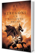 Re e Stregoni: Un Racconto Breve