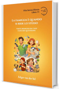 La famiglia &egrave; quando si ride lo stesso: Verit&agrave; ironiche dal caos familiare quotidiano