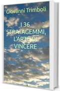 I 36 STRATAGEMMI, L'ARTE DI VINCERE
