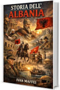 Storia dell'Albania - Corso Completo (Storia delle Nazioni)