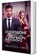 L&rsquo;ossessione del governatore vedovo