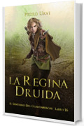 La regina druida: (Il Sentiero del Guardaboschi Vol. 16)