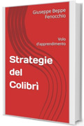 Strategie del Colibr&igrave;: Volo d'apprendimento (Strategie per Terre9 Vol. 4)