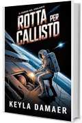 Rotta per Callisto (Il Codice del Vigilante Vol. 6)