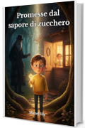 Promesse dal sapore di zucchero: Un&rsquo;avventura alla scoperta di ci&ograve; che si cela dietro i sorrisi