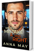 Mister Mistake & Miss Right: Appuntamento accidentale con il capo