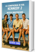 La compagnia di via Kennedy 2: Estate 1983