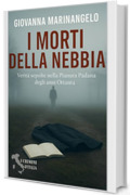I morti della nebbia: Verit&agrave; sepolte nella Pianura Padana degli anni Ottanta (Crimini d&rsquo;Italia Vol. 10)