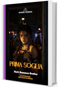 PRIMA SOGLIA: Dark Romance Erotico - Le Avventure Selvagge di Denise - Vol. 5