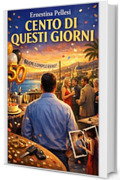CENTO DI QUESTI GIORNI (Libri e Ebooks da due mondi dimenticati. L'Altro e della Realt&agrave;. Vol. 14)