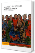 Monogamia: Storia di una eccezione (Biblioteca storica)