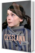 Czeslawa Memoria di Auschwitz: Gli ultimi giorni di una ragazza ad Auschwitz