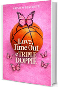 Love, Time Out e Triple Doppie