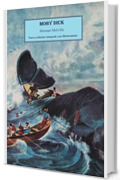 Moby Dick -Nuova edizione integrale con illustrazioni e note: Nuova edizione integrale nella traduzione di Cesare Pavese, riveduta e migliorata, con illustrazioni e note esplicative