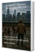 IL COSTO UMANO DELLA RICCHEZZA: Viaggio dentro le disuguaglianze del XXI secolo 