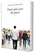 FUORI DAL CORO DEI PASSI