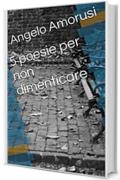 5 poesie per non dimenticare (5 poesie per..... Vol. 2)