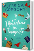 Il Miliardario in Incognito: Una commedia romantica (Royal Resorts USA Vol. 1)
