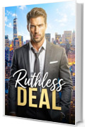 Ruthless Deal - Un accordo spietato: Un accordo, una notte, un beb&egrave; (Piaceri Proibiti Vol. 9)