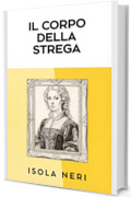 Il corpo della strega: Le indagini di Maddalena Pulvirenti