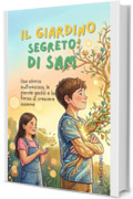 IL GIARDINO SEGRETO DI SAM: Una storia sull'amicizia, le parole gentili e la forza di crescere insieme