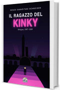 Il ragazzo del Kinky: Bologna, 1987&ndash;1989 (Snail's Pace Edition)