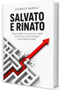 Salvato e Rinato: Come lo Spirito mi ha preso per i capelli (che non ho) e mi ha strappato da una dottrina eretica
