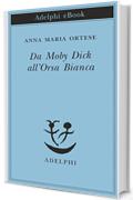 Da Moby Dick all'Orsa Bianca (Piccola biblioteca Adelphi)