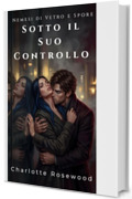 Sotto il Suo Controllo: Nemesi di Vetro e Spore (Ossessioni Fisiche)