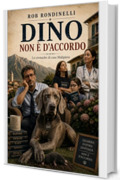 Dino non &egrave; d'accordo: le cronache di casa Malipiero