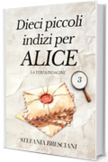 Dieci piccoli indizi per Alice (Le indagini di Alice la libraia. Vol. 3)