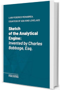Sketch of the Analytical Engine: Invented by Charles Babbage, Esq.
