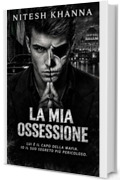 La Mia Ossessione: Lui &egrave; il capo della Mafia. Io il suo segreto pi&ugrave; pericoloso