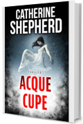 Acque cupe: Thriller forense (I casi di Julia Schwarz Vol. 7)