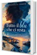 Tutto il blu che ci resta: Un segreto sepolto nel mare, un amore che nessuno si aspettava