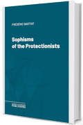 Sophisms of the Protectionists