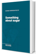 Something about sugar
