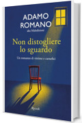 Non distogliere lo sguardo: Storie vere di disperazione quotidiana