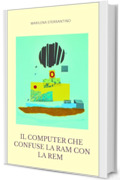 Il computer che confuse la RAM con la REM