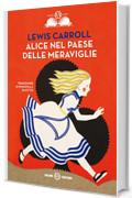 Alice nel paese delle meraviglie: Contiene anche: Alice nello specchio