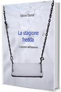 La stagione fredda: I racconti dell'assenza