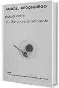 pausa caffè - 50 sfumature  di retrogusto