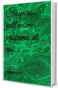 Sospiro nell'anima, profumo di noi... (SOSPIRI NELL'ANIMA Vol. 3)