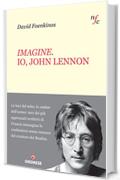 Imagine. Io, John Lennon